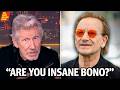 “Complete Pr**k”: Roger Waters DESTROYS Bono Over Israel