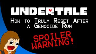 Undertale - How to Truly Reset After a Genocide Run (MAJOR SPOILERS)