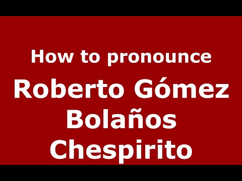 How do you say Roberto Gómez Bolaños Chespirito in Mexico (Mexican Spanish)? - PronounceNames.com