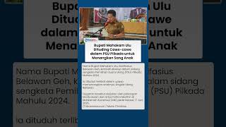 Bupati Mahakam Ulu Kaltim Dituding Cawe-cawe dalam PSU Pilkada untuk Menangkan Anaknya Angela Idang