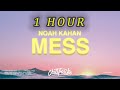 [1 HOUR 🕐 ] Noah Kahan - Mess (Lyrics)