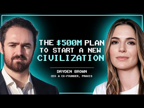 Der 500-Millionen-Dollar-Plan zur Gründung einer neuen Zivilisation mit Dryden Brown von Praxis