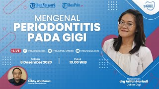 SMILE: Mengenal Masalah Periodontitis pada Gigi
