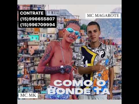 MC MK E MC MAGAROTE - COMO O BONDE TA - 2021