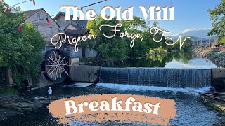 The Old Mill | Breakfast | Pigeon Forge, TN