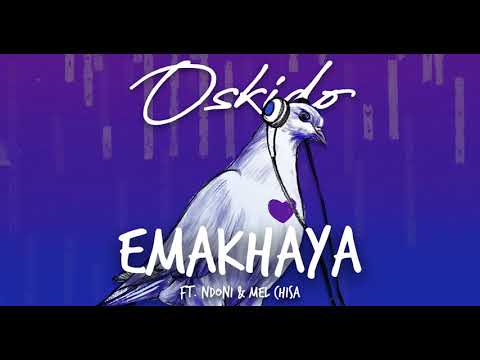 Oskido - Emakhaya ft Ndoni & Mel Chisa