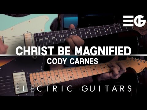 Christ Be Magnified || ELECTRIC GUITARS | Cody Carnes