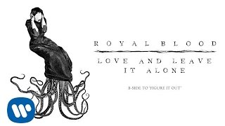 Royal Blood - Love and Leave It Alone (Official Audio)