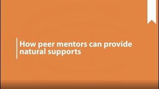 How peer mentors can provide natural supports