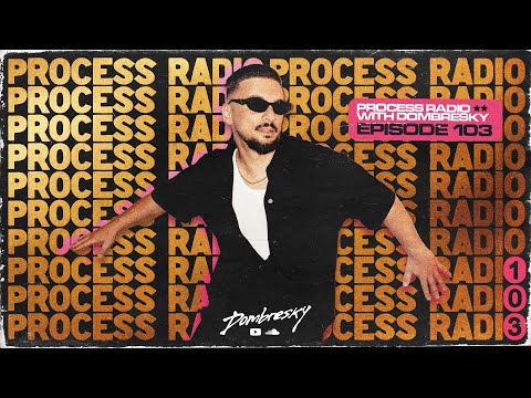 Dombresky Presents - Process Radio #103