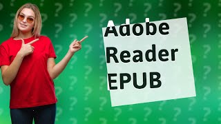 Can Adobe Reader open EPUB?