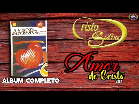 Cristo te Salva | Amor de Cristo Vol. 3 (Album Completo)