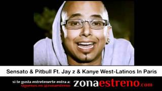 Sensato &amp; Pitbull Ft. Jay z &amp; Kanye West - Latinos In Paris