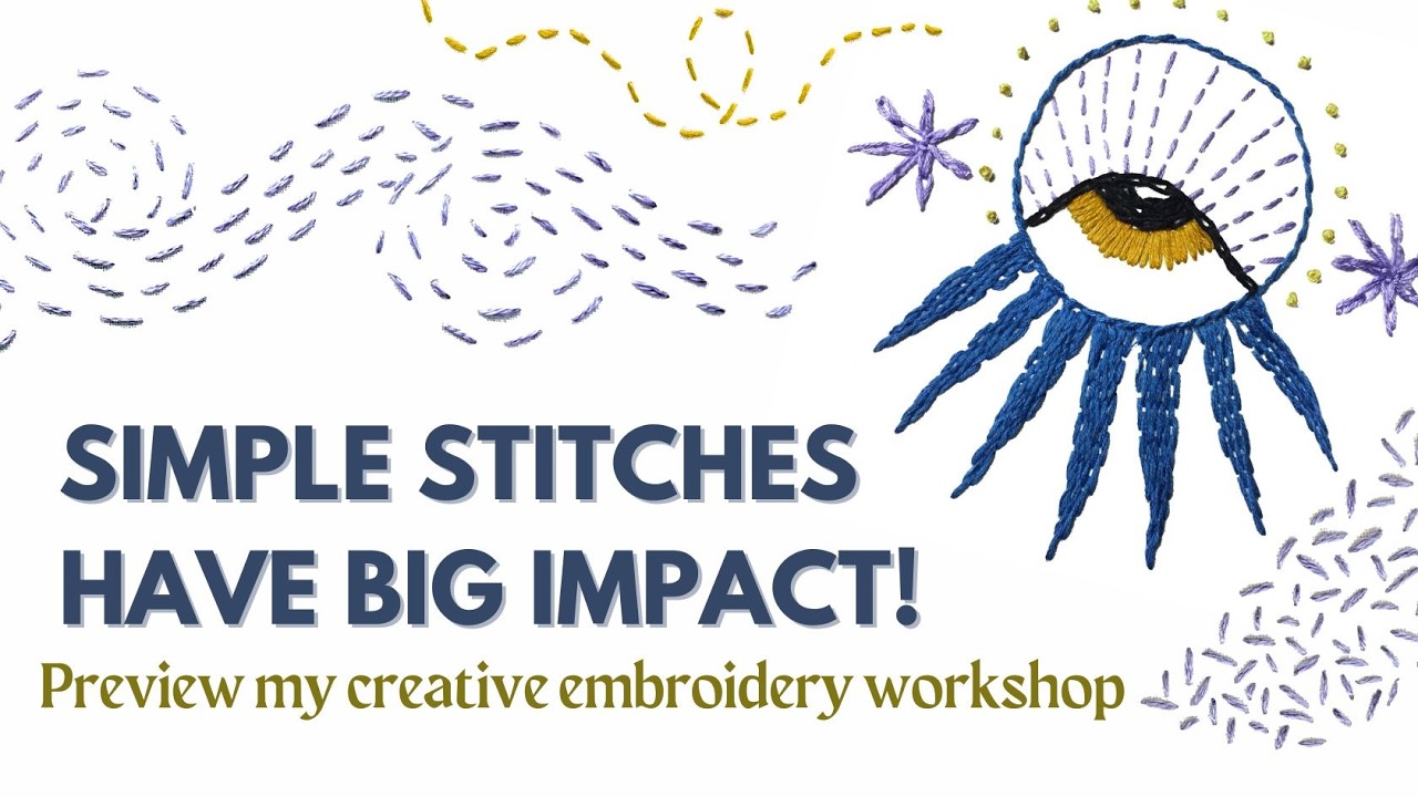Simple Stitches Have BIG Impact: preview my creative embroidery workshop!