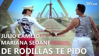 Julio Camejo ft. Mariana Seoane - De Rodillas Te Pido (Video Oficial)