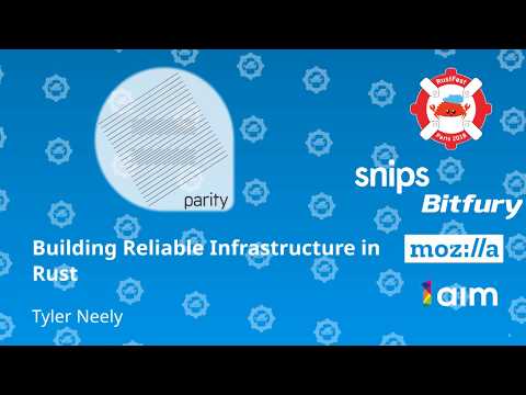 RustFest Paris 2018:  Building Reliable Infrastructure in Rust by Tyler Neely