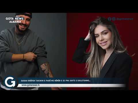 Sarah rrëfen takimin e parë me nënën e Dj PM/ Ishte e sikletshme - Gota News