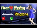 Firoz Name Ringtone Firoz Name Hindi Ringtone Firoz Name Status Romantic Ringtone