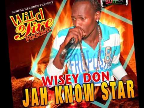 WISEY DON - JAH KNOW STAR  - WILDFIRE RIDDIM VOL.1 - SUHFAR RECORDS DEC 2015