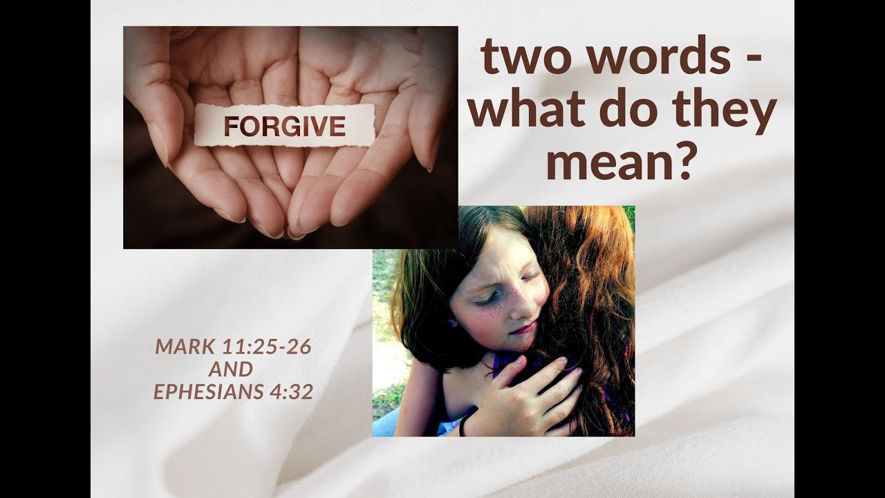 FORGIVE - two different words, but what do they mean? / Mark 11:25-26 and Ephesians 4:32