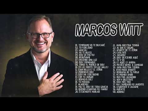 LO MEJOR DE MARCOS WITT EN ADORACIÓN - MARCOS WITT SUS MEJORES ÉXITOS