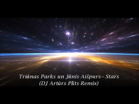 Triānas Parks un Jānis Aišpurs - Stars (Dj Artūrs Plīts Remix)