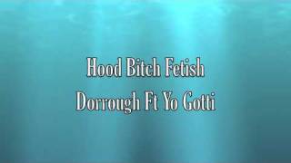Hood Bitch Fetish - Dorrough Ft Yo Gotti