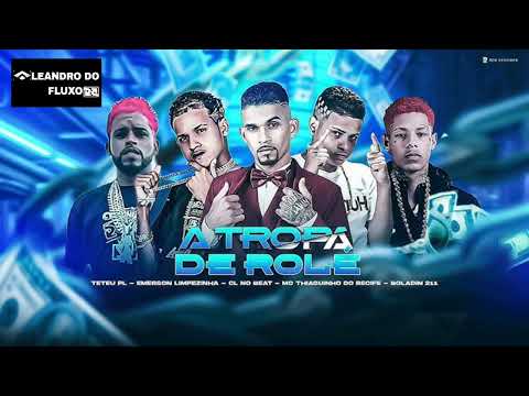 TETEU PL , EMERSON LIMPEZINHA , CL NO BEAT , MC THIAGUINHO DO RECIFE & BOLADIN 211 - A TROPA DE ROLE