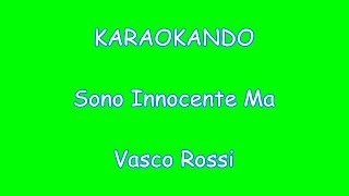 Karaoke Italiano - Sono Innocente ma - Vasco Rossi ( Testo )