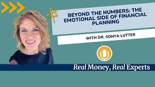 Beyond the Numbers: The Emotional Side of Financial Planning with Dr. Sonya Lutter