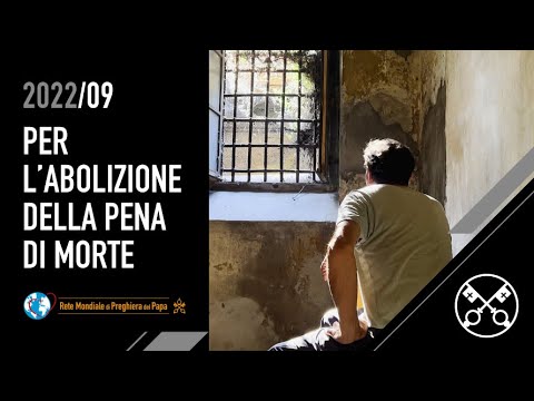 Per l’abolizione della pena di morte – Il Video del Papa 09 – Settembre 2022