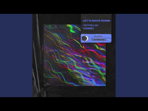 Let's Make Noise (Extended)
