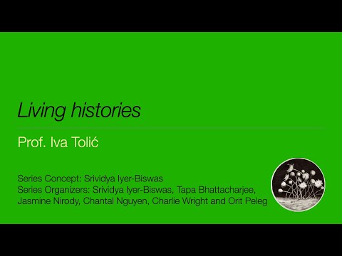 "Living Histories". Prof. Iva Tolić | #TheLivingHistoriesSeries