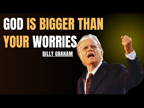 God Is Bigger Than Your Worries | Faith Over Fear | Trust God  With Billy Graham