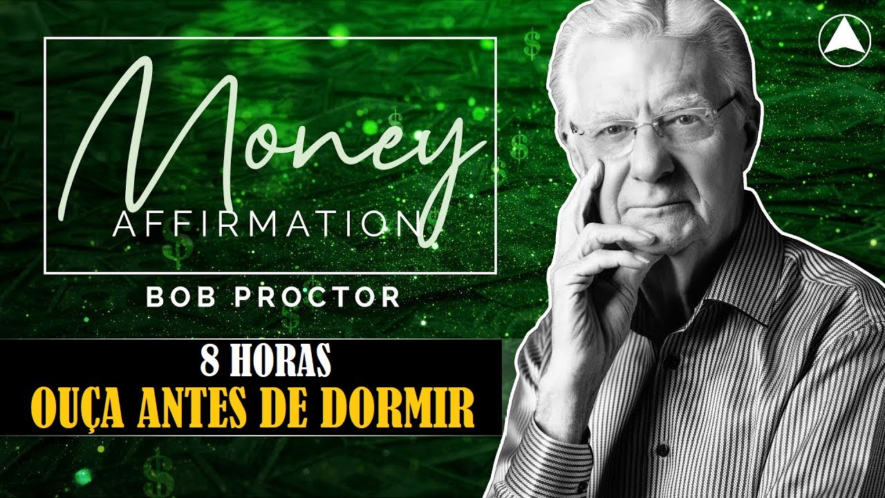 Afirmação de dinheiro - 8 horas (Bob Proctor)