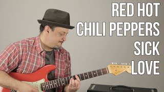 Red Hot Chili Peppers Sick Love Guitar Lesson + Tutorial