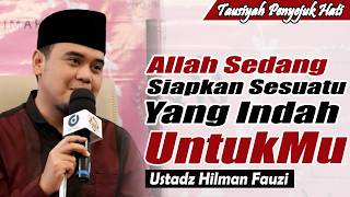 Download lagu Bersabarlah.. Allah sedang menyiapkan sesuatu yang Indah Untukmu ~ Ustadz Hilman Fauzi Terbaru mp3