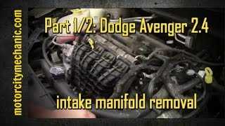Part 1/2: 2009 Dodge Avenger 2.4 liter intake manifold removal