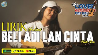 Download lagu LIRIK BELI ADI LAN CINTA - BUDI ARSA [ COVER AKUSTIK CEWEK ] || LAGU BALI POPULER TERBARU 2025 mp3