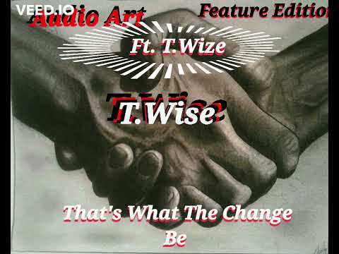 T.Wise Ft. T.Wize - That's What The Change Be