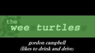 The Wee Turtles - Gordon Campbell (Likes to Drink and Drive)