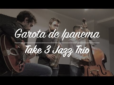 "Garota de Ipanema" - Take 3 Jazz Trio