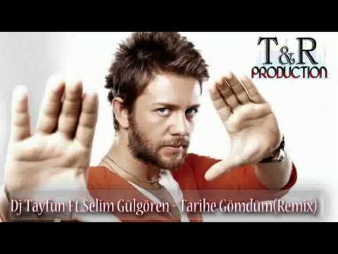 Dj Tayfun FtSelim Gulgoren   Tarihe GomdumRemix wwwdjtayfuneu