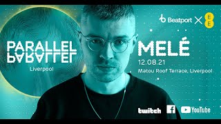 Mele - Live @ EE x Beatport Present: Parallel x Liverpool x Liberté Rooftop 2021