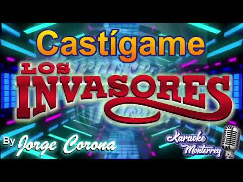 Karaoke Monterrey - Invasores de NL - Castígame