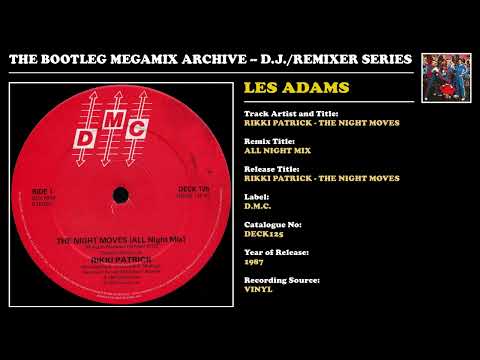 LES 'THE MIX DOCTOR' ADAMS * RIKKI PATRICK - THE NIGHT MOVES REMIX * D.M.C. Records DECK125 * 1987