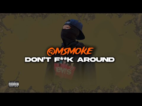 @MSMOKE - Don't F*ck Around (Official lyric Video)       [prod.giornogiovanabeats]
