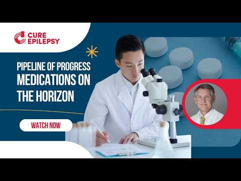 Epilepsy Meds on the Horizon: Pipeline of Progress series