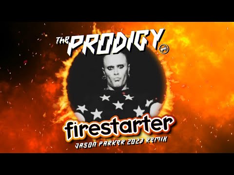 The Prodigy - Firestarter (Jason Parker 2023 Remix)