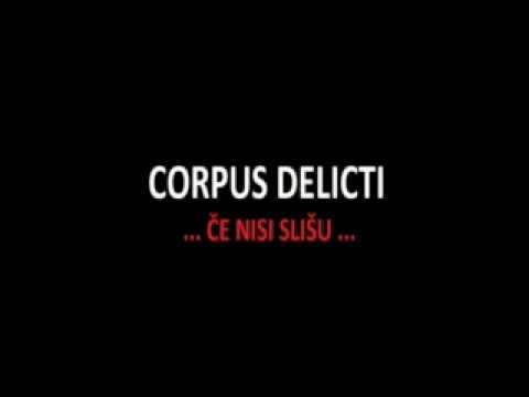CORPUS DELICTI-ČE NISI SLIŠU